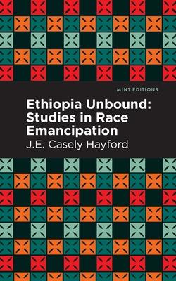 Ethiopia Unbound: Studies in Race Emancipation