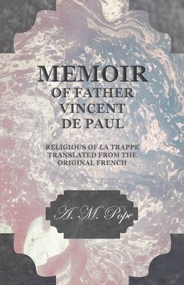 Memoir of Father Vincent de Paul - Religious of La Trappe - Translated from the Original French