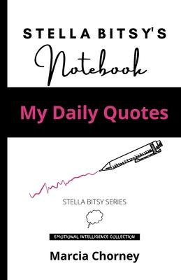 Stella Bitsy’’s Notebook: My Daily Quotes