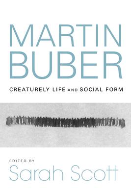 Martin Buber: Creaturely Life and Social Form
