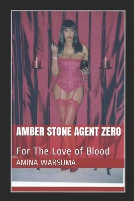 Amber Stone Agent Zero: For The Love of Blood