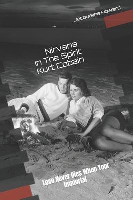 Nirvana In The Spirit: Kurt Cobain Spirit