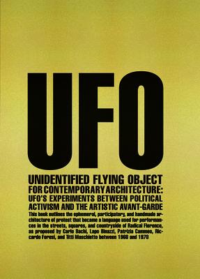 Unidentified Flying Object for Contemporary Architecture: Ufo’’s Experiments Between Political Activism and Artistic Avant-Garde
