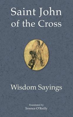 Saint John of the Cross: Wisdom Sayings