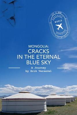 Mongolia: Cracks in the Eternal Blue Sky, 1: A Journey