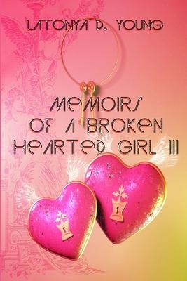 Memoirs of a Broken Hearted Girl III