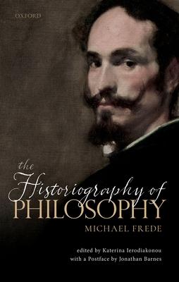 The Historiography of Philosophy: With a Postface by Jonathan Barnes