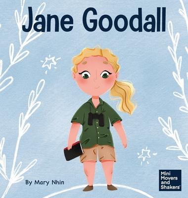 Jane Goodall: A Kid’’s Book About Conserving the Natural World We All Share