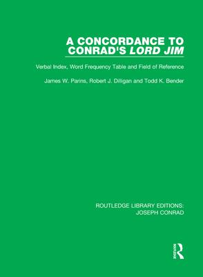 A Concordance to Conrad’’s Lord Jim: Verbal Index, Word Frequency Table and Field of Reference