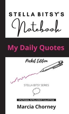 Stella Bitsy’’s Notebook: My Daily Quotes - Pocket Edition