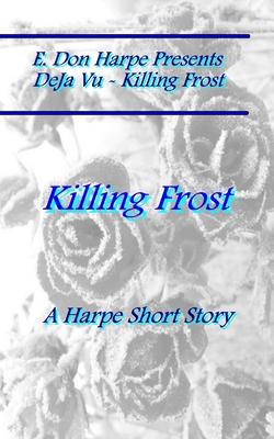E. Don Harpe Presents DEJa Vu Killing Frost