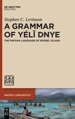 A Grammar of Yélî Dnye: The Papuan Language of Rossel Island