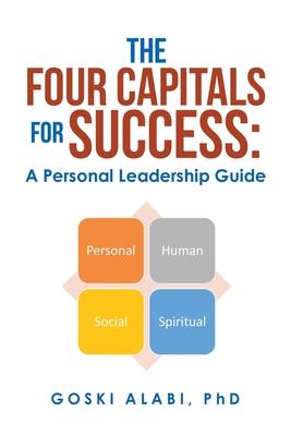 The Four Capital for Success: a Personal Leadership Guide