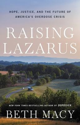 Raising Lazarus: Hope, Justice, and the Future of America’’s Overdose Crisis