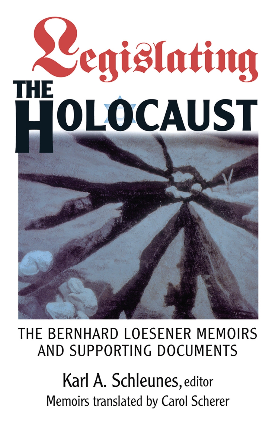 Legislating the Holocaust: The Bernhard Loesenor Memoirs and Supporting Documents