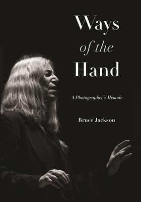 Ways of the Hand: A Photographer’’s Memoir