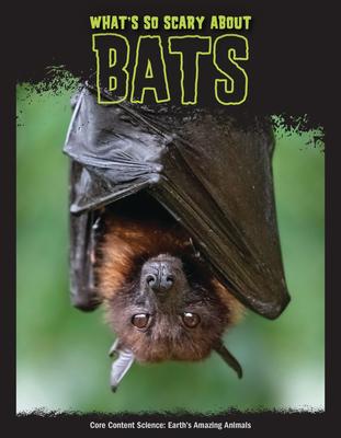 What’’s So Scary about Bats?