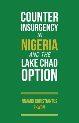 Counter Insurgency in Nigerian and the Lake Chad Option