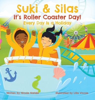 Suki & Silas It’’s Roller Coaster Day!: Every Day Is a Holiday