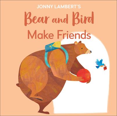 Jonny Lambert’’s Bear and Bird: Make Friends