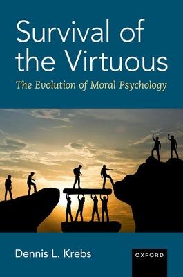 Survival of the Virtuous: How We Became a Moral Animal