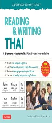 Reading & Writing Thai: A Workbook for Self-Study: A Beginner’’s Guide to the Thai Alphabet and Pronunciation (Free Online Audio Recordings and Downloa