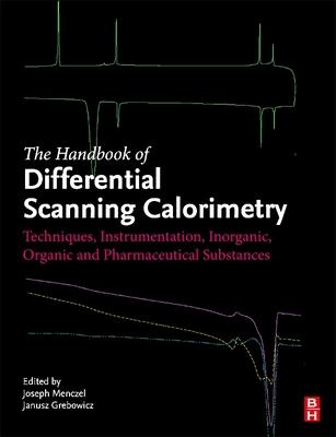 The Handbook of Differential Scanning Calorimetry: Volume 1: Basics of Dsc, Instrumentation, and Dsc of Low Molecular Compounds