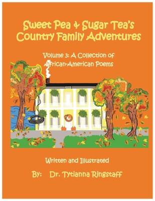 Sweet Pea and Sugar Tea’’s Country Family Adventures: Volume 3: A Collection of African-American Poems