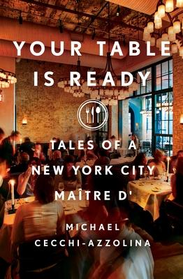 Your Table Is Ready: Tales of a New York City Maître D’’