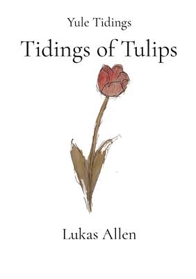 Tidings of Tulips: Yule Tidings