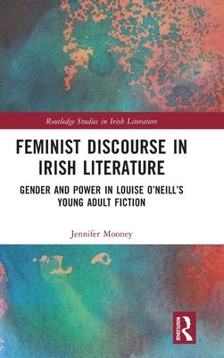 Feminist Discourse in Irish Literature: Gender and Power in Louise O’’Neill’’s Young Adult Fiction