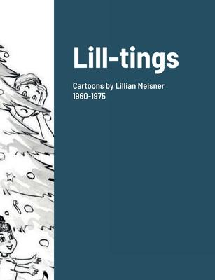 Lill-tings: Cartoons by Lillian Meisner 1960-1975