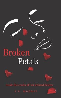 Broken Petals: Inside the cracks of lust infused desires (Book 3 in the Mated Fortune Series)