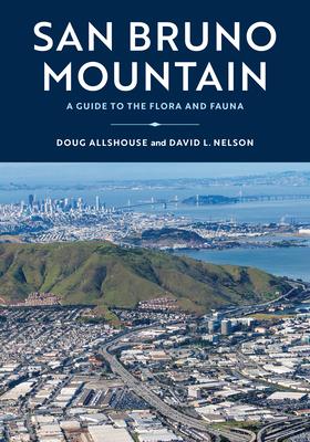 San Bruno Mountain: A Guide to the Flora, Fauna, and Natural History