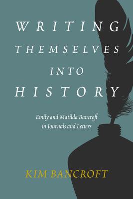 Emily and Matilda: The Lives and Writings of the Bancroft Wives