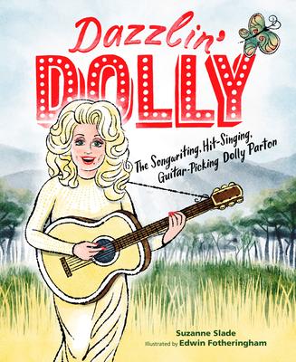 Dazzlin’’ Dolly: The Songwriting, Hit-Singing, Guitar-Picking Dolly Parton