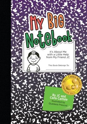 My Big Notebook: It’’s About Me with a Little Help from My Friend JC