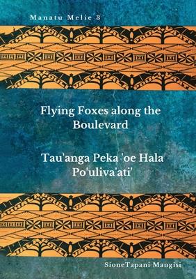 Flying Foxes Along the Boulevard, Tau’’anga Peka ’’oe Hala Po’’uliva’’ati’’