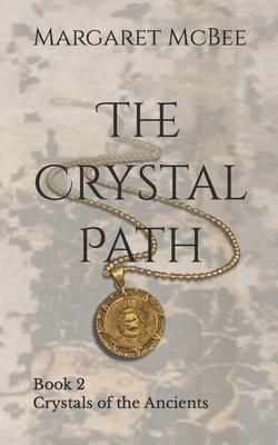 The Crystal Path: Book 2 Crystals of the Ancients