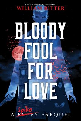 Bloody Fool for Love: A Spike Novel