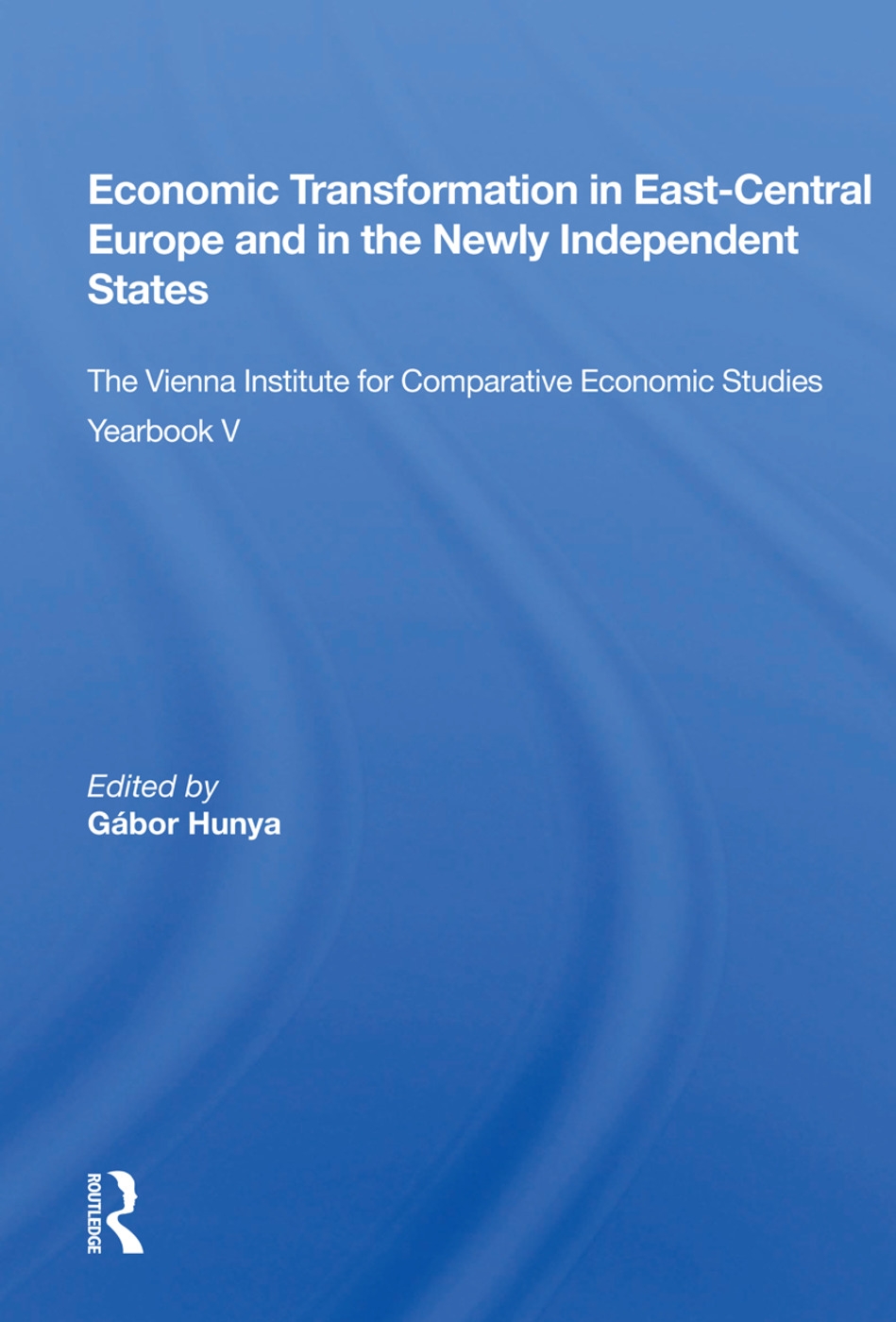 Economic Transformation in East-Central Europe and in the Newly Independent States: The Vienna Institute for Comparative Economic Studies Yearbook V