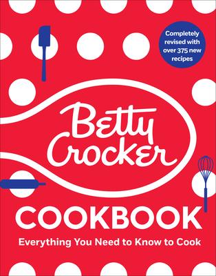 The Betty Crocker Cookbook, 13th Edition: Everything You Need to Know to Cook Today