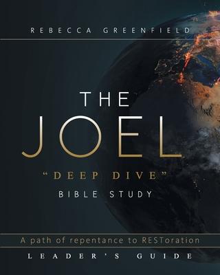 THE JOEL deep dive BIBLE STUDY: A path of repentance to RESToration LEADER’S GUIDE
