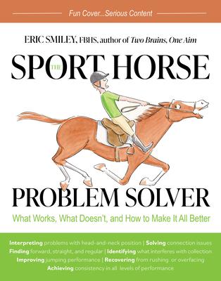 The Horse and Rider Problem Solver: What Works, What Doesn’’t, and How to Make It All Better