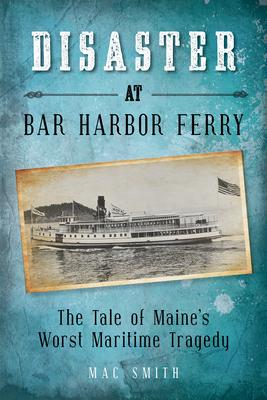 Disaster at Bar Harbor Ferry