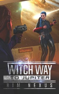Witch Way to Jupiter: Witch Way Chronicles #02
