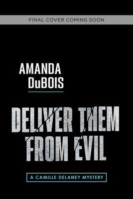 Deliver Them from Evil: A Camille Delaney Mystery
