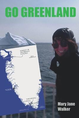 Go Greenland: Adventures on a Global Warming Frontline
