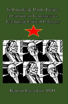 bell hooks & Paulo Freire: A Critique of Transgressive Teaching & Critical Pedagogy