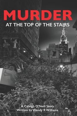 Murder at the Top of the Stairs: A Caleigh O’’Neill Story
